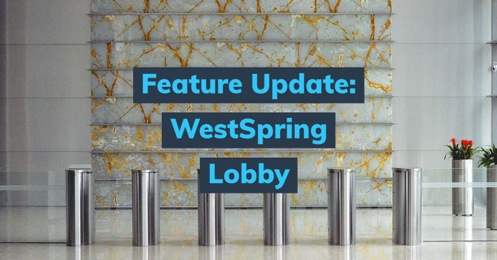 WestSpring Lobby: Feature Update